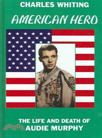 American Hero—The Life And Death Of Audie Murphy