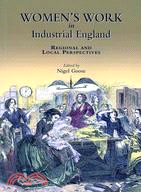 Women's Work in Industrial England: Regional and Local Perspectives