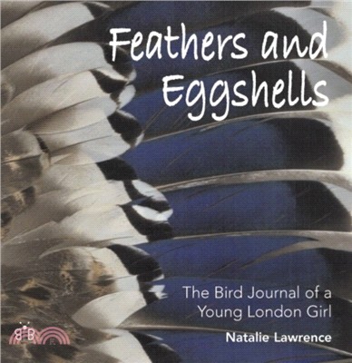 Feathers and Eggshells：The Bird Journal of a Young London Girl