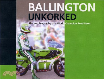 Ballington Unkorked the Autobiography of a World Champion Road Racer