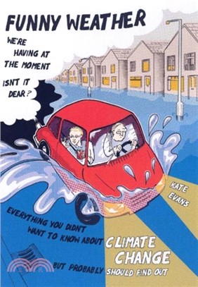 Funny Weather：Everything You Didn't Want to Know About Climate Change But Probably Should Find Out...