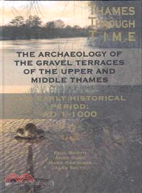The Archaeology of the Gravel Terraces of the Upper and Middle Thames: The Early Historical Period: Ad1-1000