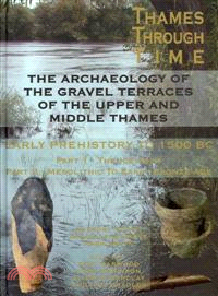 The Archaeology of the Gravel Terraces of the Upper and Middle Thames: Early Human Occupation to 1500 Bc