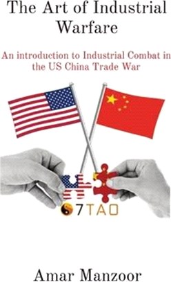 The Art of Industrial Warfare: An introduction to Industrial Combat in the US China Trade War