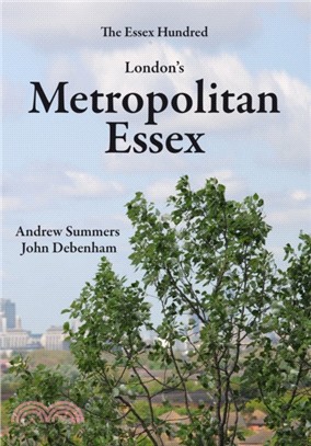 London's Metropolitan Essex：Events and Personalities from Essex in London