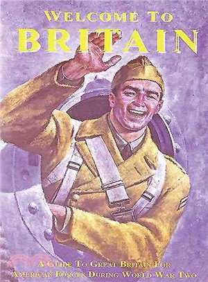 Welcome to Britain：A Guide to Great Britain for American Forces During World War Two