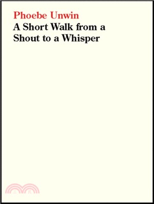 Phoebe Unwin：A Short Walk from a Shout to a Whisper