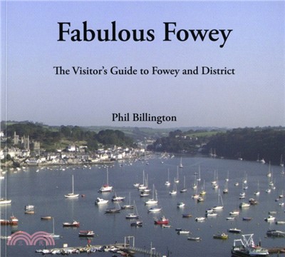 Fabulous Fowey：The Visitor's Guide to Fowey and District