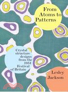 From Atoms to Patterns ─ Crystal Structure Designs from the 1951 Festival of Britain: The Story of the Festival Pattern Group
