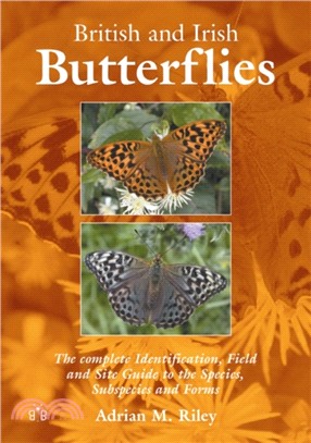 British and Irish Butterflies：The Complete Identification, Field and Site Guide to the Species, Subspecies and Forms