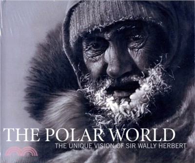 The Polar World：The Unique Vision of Sir Wally Herbert