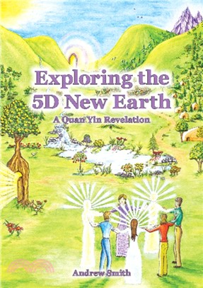 Exploring the 5D New Earth：A Quan Yin Revelation