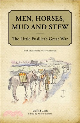 Men, Horses, Mud and Stew：The Little Fusilier's Great War