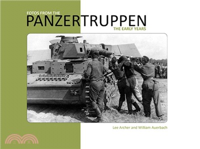 Fotos from the Panzertruppen：The Early Years