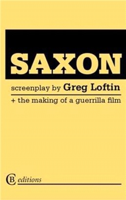 Saxon: the Screenplay：The Making of a Guerrilla Film