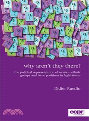 Why Aren't They There? ― The Political Representation of Women, Ethnic Groups, and Issue Positions in Legislatures