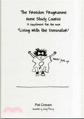 Freedom Programme Home Study Course：A Supplement for the Book Living with the Dominator