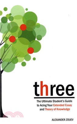 Three：The Definitive Student's Guide to the Extended Essay and Theory of Knowledge