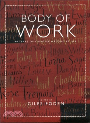 Body of Work：40 Years of Creative Writing at UEA