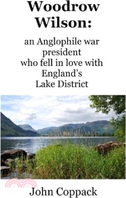 Woodrow Wilson:：an Anglophile war president who fell in love with England's Lake District