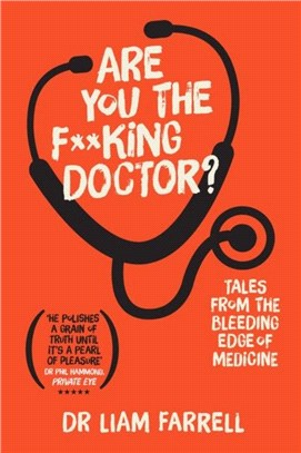 Are You The F**king Doctor?：Tales From the Bleeding Edge of Medicine