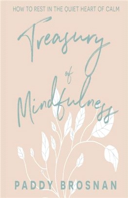 Treasury of Mindfulness：How to Rest in the Quiet Heart of Calm