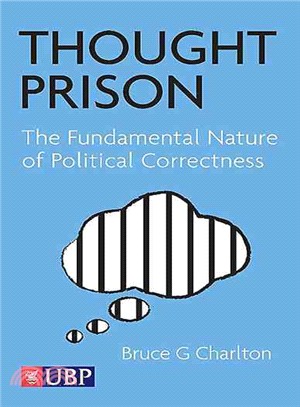 Thought Prison ─ The Fundamental Nature of Political Correctness