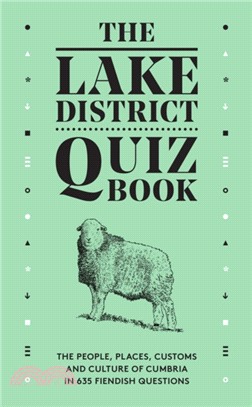 The Lake District Quiz Book：The People, Places, Customs and Culture of Cumbria in 635 Fiendish Questions