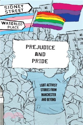Prejudice and Pride：LGBT Activist Stories from Manchester and Beyond