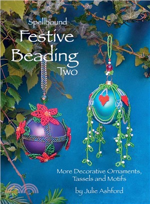 Spellbound Festive Beading Two ─ More Decorative Ornaments, Tassels and Motifs