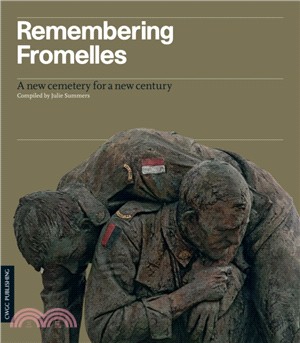 Remembering Fromelles：A New Cemetery for a New Century
