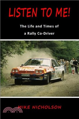 Listen to Me!：The Life and Times of a Rally Co-Driver