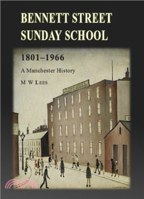 Bennett Street Sunday School 1801-1966：A Manchester History