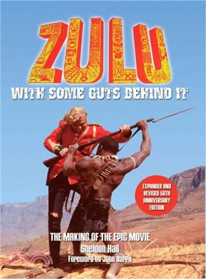 Zulu ― With Some Guts Behind It: the Making of the Epic Movie
