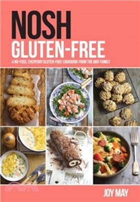 NOSH Gluten-Free：A No-Fuss, Everyday Gluten-Free Cookbook from the NOSH Family