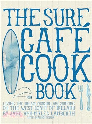 The Surf Cafe Cookbook ─ Cooking and Surfing on the West Coast of Ireland