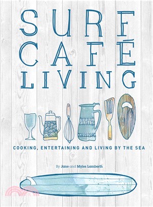 Surf Cafe Living ─ Cooking, Entertaining and Living by the Sea