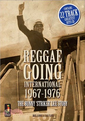 Reggae Going International 1967 To 1976：The Bunny 'Striker' Lee Story