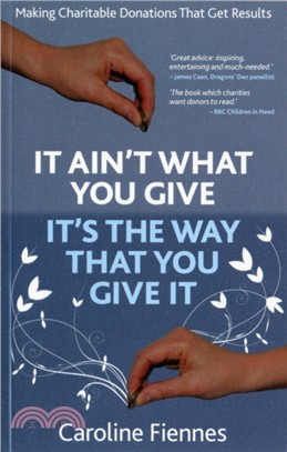 It Ain't What You Give, It's the Way That You Give It：Making Charitable Donations That Get Results