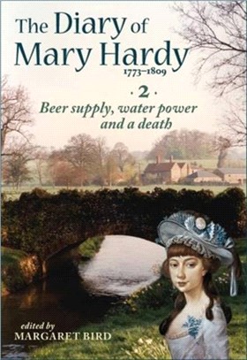 The Diary of Mary Hardy 1773-1809：2. Beer supply, water power and a death 1781-1793