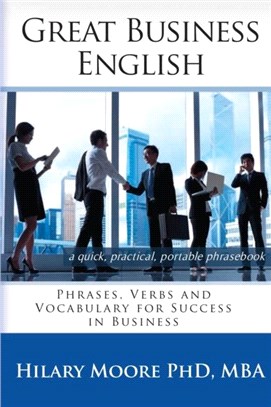 Great Business English：Phrases, Verbs, and Vocabulary for Speaking Fluent English