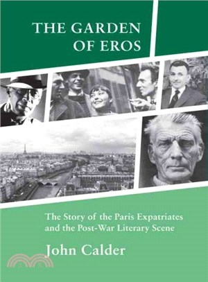 The Garden of Eros : The Story of the Paris Expatriates and the Post-War Literary Scene