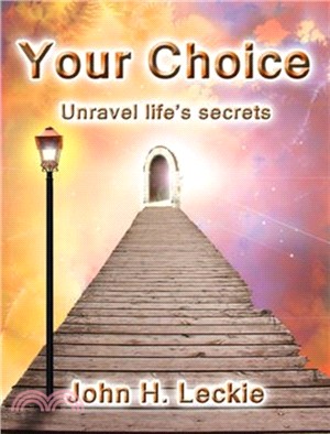 Your Choice：Unravel Life's Secrets Using Energy and the Quantum World to Create Fulfilment