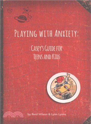 Playing With Anxiety ― Casey's Guide for Teens and Kids