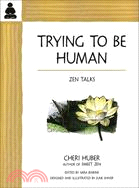 Trying to Be Human ─ Zen Talks from Cheri Huber