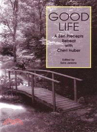 Good Life ─ A Zen Precepts Retreat With Cheri Huber