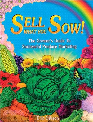 Sell What You Sow ─ The Grower's Guide to Successful Produce Marketing