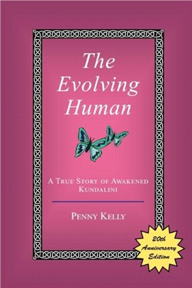 The Evolving Human：A True Story of Awakened Kundalini