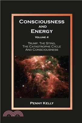 Consciousness and Energy, Volume 4：Trump, The Sting, The Catastrophe Cycle and Consciousness