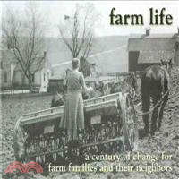 Farm Life ─ A Century Of Change For Farm Families And Their Neighbors